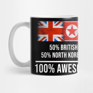 50% British 50% North Korean 100% Awesome - Gift for North Korean Heritage From North Korea Mug